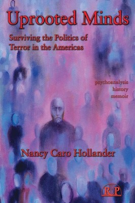 Uprooted Minds | Surviving the Politics of Terror in the Americas | Hollander