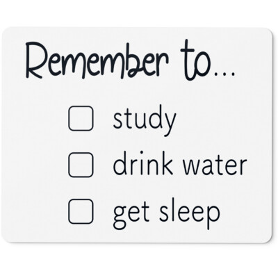 Remember to study drink water get sleep 10401002084