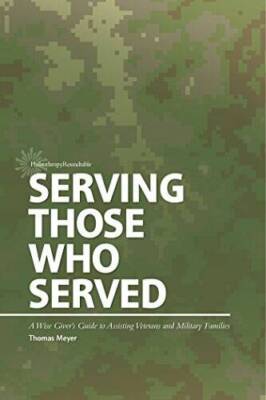 Serving Those Who Served: A Wise Givers Guide to Assisting Veterans - VERY GOOD