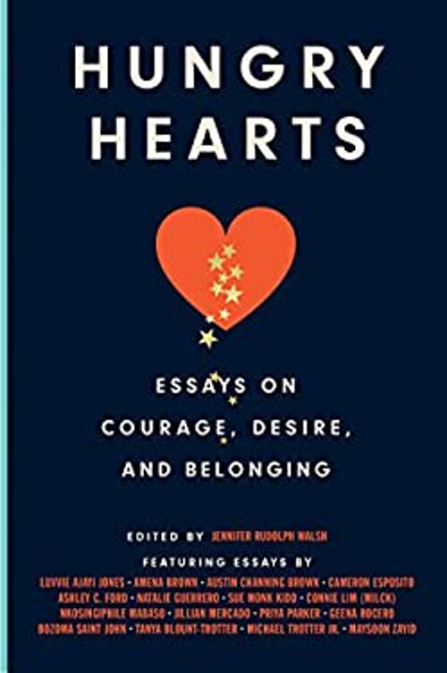 Hungry Hearts : Essays on Courage, Desire, and Belonging Hardcove