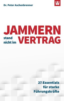 Jammern stand nicht im Vertrag ~ Peter Aschenbrenner ~  9783982017051