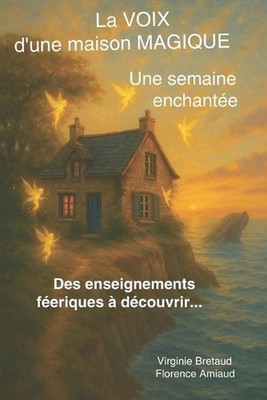 La Voix d'Une Maison Magique: une semaine enchant?e: Des enseignements f?eriques