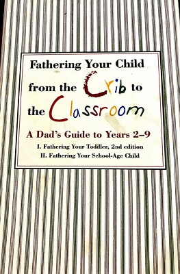 Fathering Your Child From the Crib to the Classroom - Two Book Set - VERY GOOD