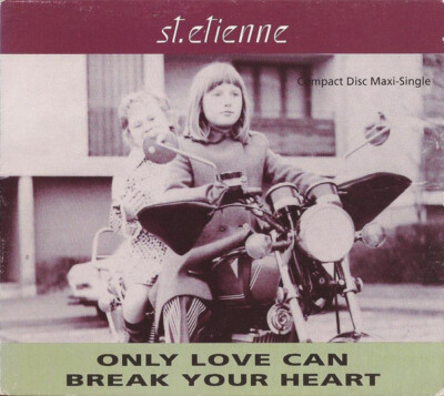 Saint Etienne - Only Love Can Break Your Heart | CD