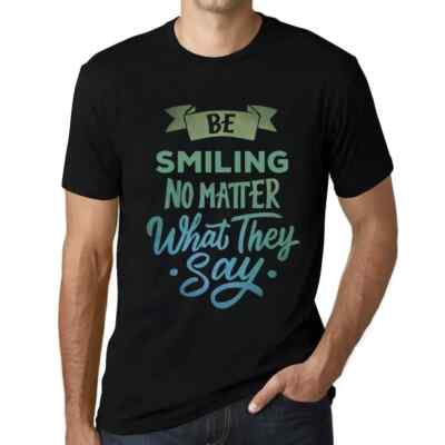 Herren Grafik T-Shirt Immer lächeln egal was sie sagen   Be Smiling No Matter