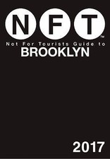 Not For Tourists Guide to Brooklyn 2017 by Not For Tourists