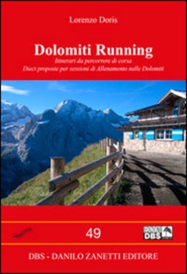 Dolomiti Running. Rennstrecken. Zehn Vorschläge pro Sitzung