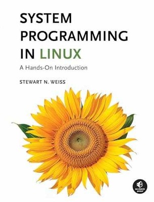 System Programming in Linux: A - Hardcover, by Weiss Stewart - Very Good