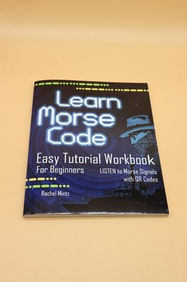 Learn Morse Code - Easy Tutorial Workbook for Beginners: The... by Mintz, Rachel