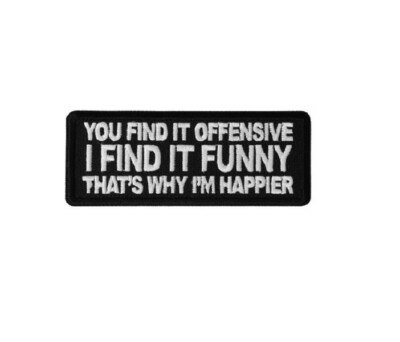 You FIND IT OFFENSIVE I Find it Funny 4'' x 1.5'' iron on patch (6472) Biker (J1)