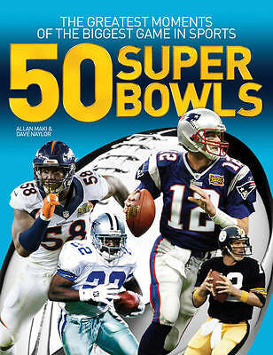 50 Super Bowls: The Greatest Moments of the Biggest Game in Sports by Allan ...
