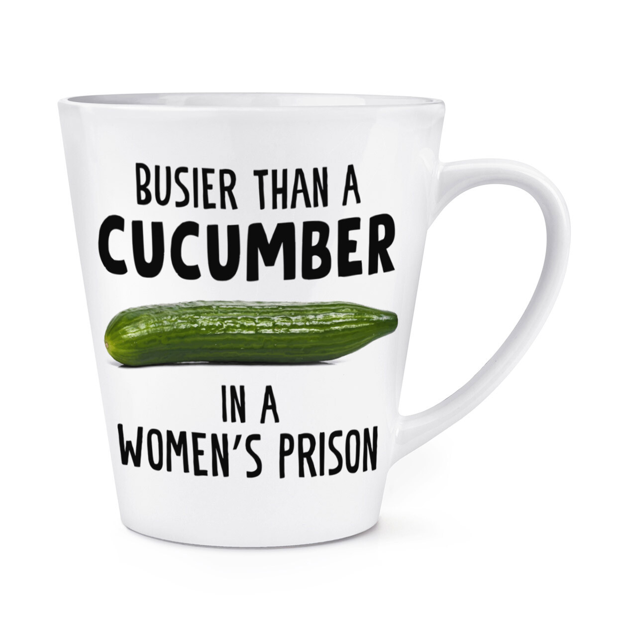 Busier Than A Cucumber In A Womens Prison 12oz Latte Mug Cup Rude Joke Funny