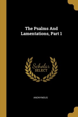 Anonymous - Psalms And Lamentations Part 1 - New paperback or softbac - X555z