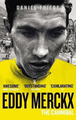Daniel Friebe Eddy Merckx: The Cannibal (Tascabile)