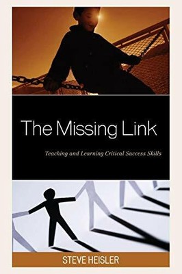 The Missing Link: Teaching and Learning Critical Success Skills, Heisler.+