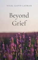 Beyond Grief | Nigel Lloyd-Latham | Englisch | Taschenbuch | 2022
