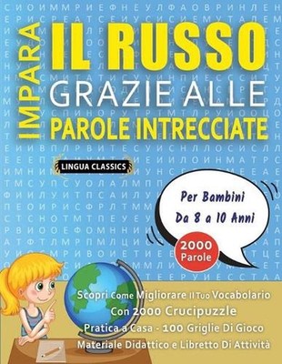 IMPARA IL RUSSO GRAZIE ALLE PAROLE INTRECCIATE - Per Bambini Da 8 a 10 Anni - Sc