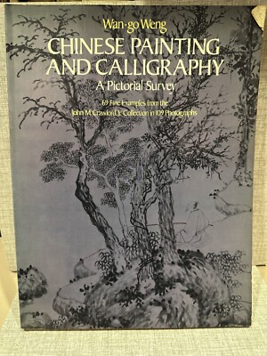 CHINESE PAINTING AND CALLIGRAPHY Wan - go Weng A Pictorial Survey 