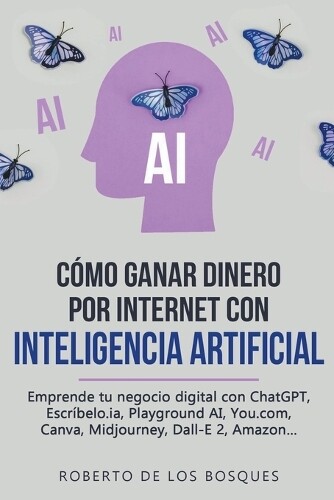 Roberto de Los  Cómo Ganar Dinero por Internet con Inteligencia Arti (Paperback)