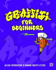 Graffiti for Beginners: An Easy Introduction to Drawing Letters