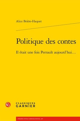 Politique Des Contes : Il Etait Une Fois Perrault Aujourd'hui, Paperback by B...