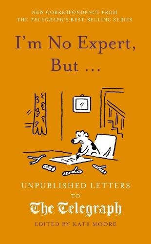 I'm No Expert, But ... : Unpublished Letters to the Daily Telegraph vol. 17 - Image 4