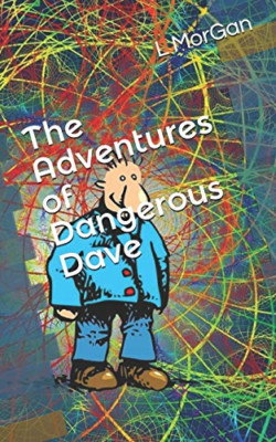 The Adventures of Dangerous Dave - Paperback NEW Morgan, L G 12/02/2016