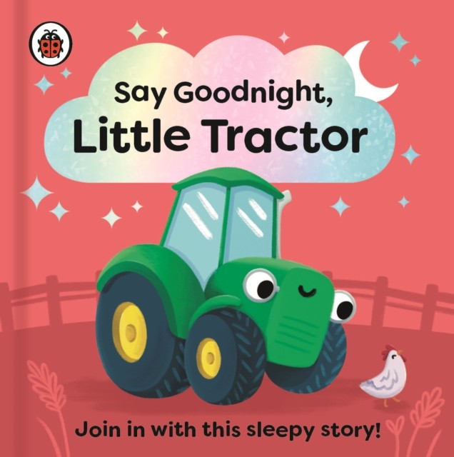 Say Goodnight, Little Tractor: Join in with thi. Ladybird, Kent** - Image 2
