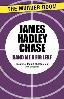 Hand Me a Fig-Leaf by James Hadley Chase Paperback Book
