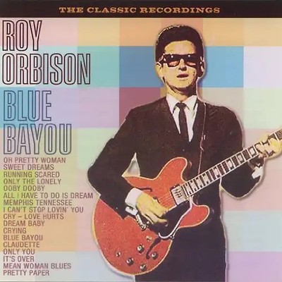 Roy Orbison - Blue Bayou