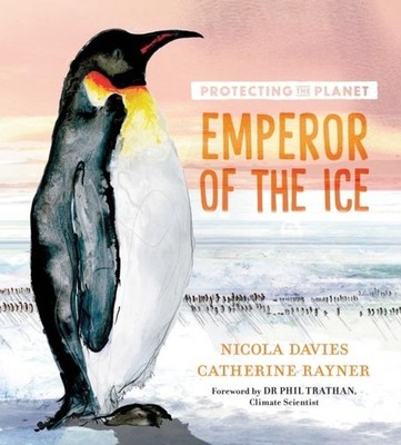 Nicola Davies / Protecting the Planet: Emperor of the Ice9781406397086