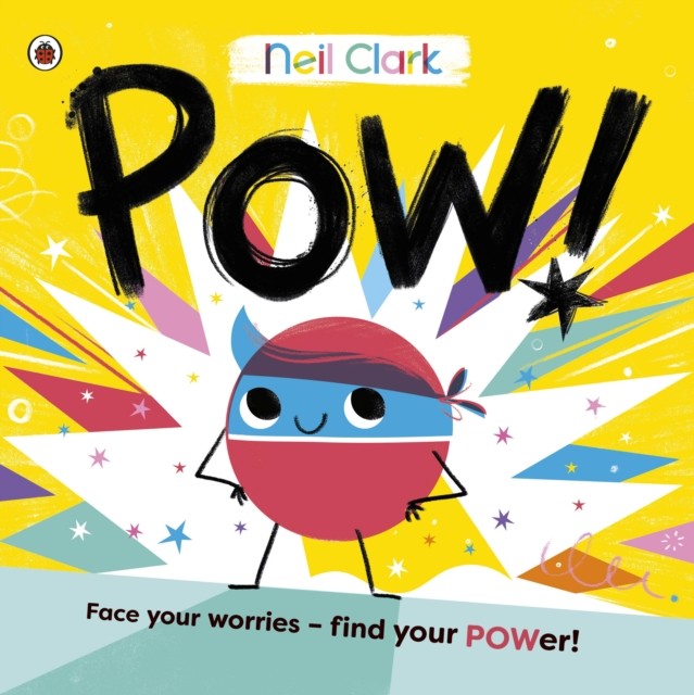 Pow! The perfect story for children with worries by Neil Clark (Paperback Book)