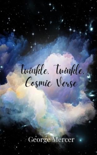 George Mercer Twinkle, Twinkle, Cosmic Verse (Tascabile)