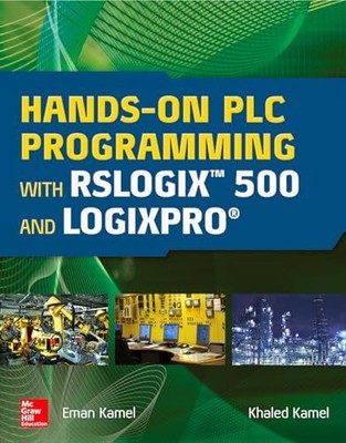 Hands-On PLC Programming with RSLogix 500 and LogixPro by Kamel