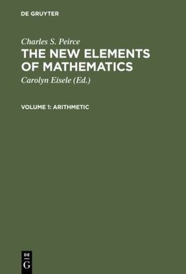 Arithmetic, Hardcover by Peirce, Charles S.; Eisele, Carolyn (EDT), Brand New...