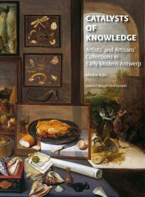 Artists' and Artisans' Collections in Early Modern Antwerp : Catalysts of Inn...