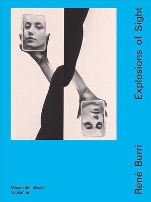 Rene Burri: Explosions of Sight by Melanie Betrisey (English) Hardcover Book