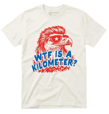WTF Is A Kilometer Shirt, Funny American Patriotic 4th of July Tee