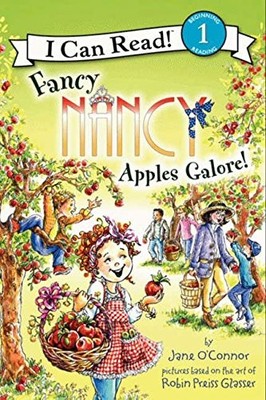 FANCY NANCY: APPLES GALORE! (I CAN READ LEVEL 1) By Jane O'connor & Robin Preiss