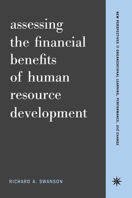 Assessing the Financial Benefits of Human Resource Development Swanson Buch 2001