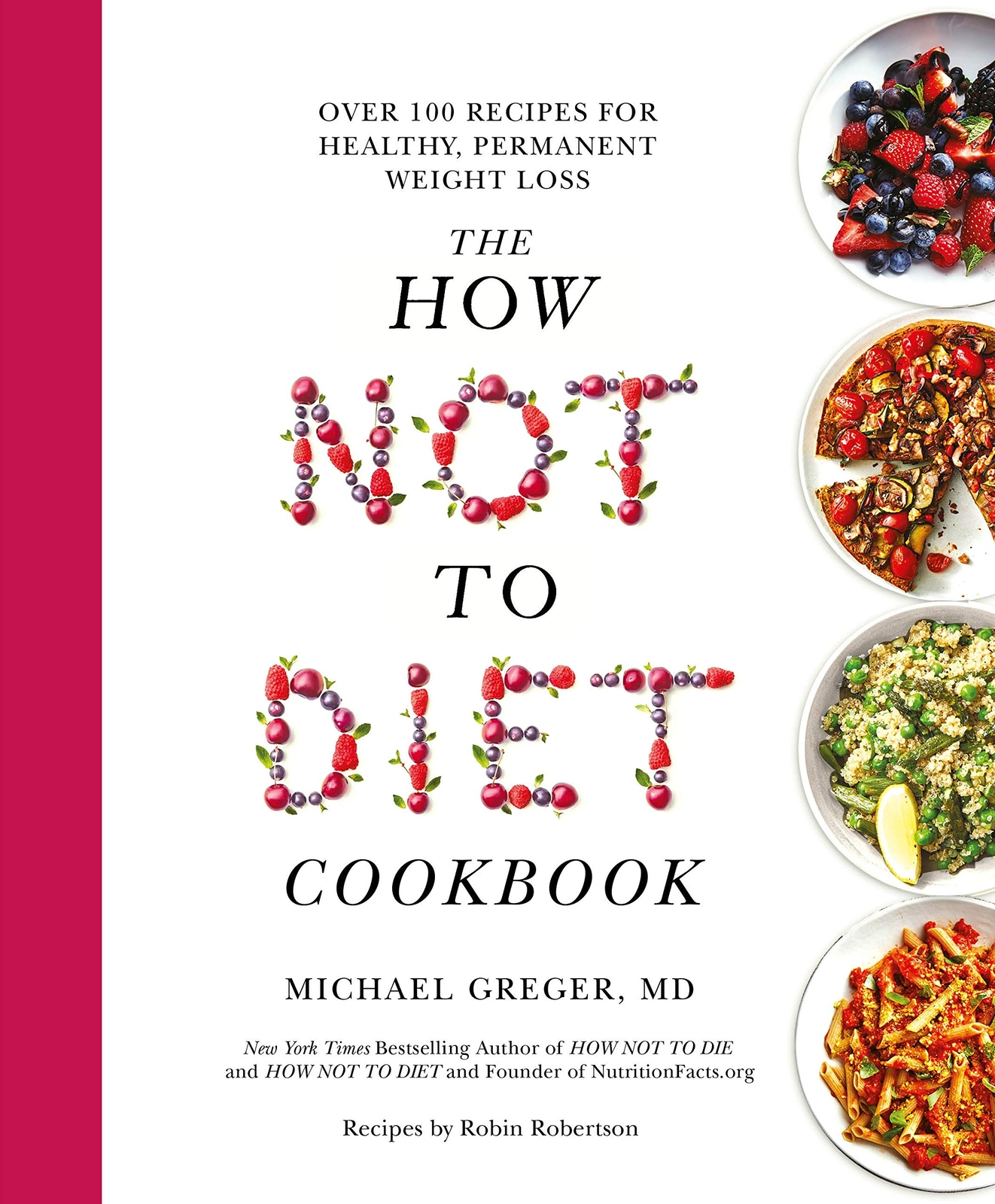 The How Not to Diet Cookbook: Over 100 Recipes... by Michael Greger, HB NEW