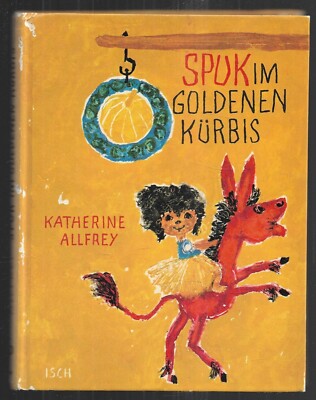 Spuk im goldenen Kürbis- Katherine Allfrey, C. Dressler Verlag 1970, akzeptabel