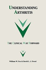 Understanding Arthritis: The Clinical Way F..., Fox, W.