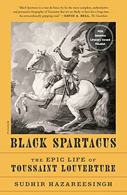 Black Spartacus: The Epic Life of Toussaint Louverture by Sudhir Hazareesingh