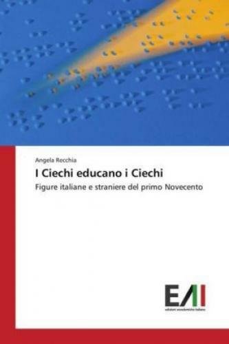Thumbnail - I Ciechi Educano I Ciechi Figure Italiane E Straniere Del Primo