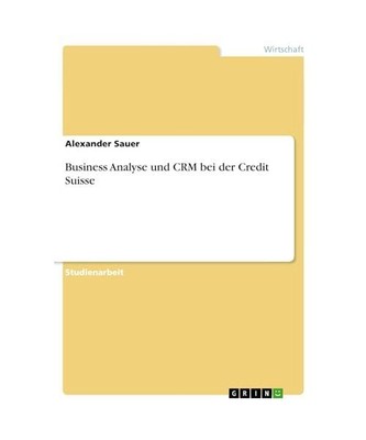 Business Analyse und CRM bei der Credit Suisse, Alexander Sauer