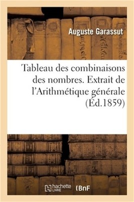 Tableau des combinaisons des nombres. Extrait de l'Arithm�tique g�n�rale: Pour s