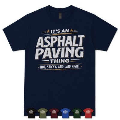 IT'S AN ASPHALT PAVING THING HOT, KLEBRIG UND RECHTS VERLEGT T-SHIRT Pflasterstein|Straße
