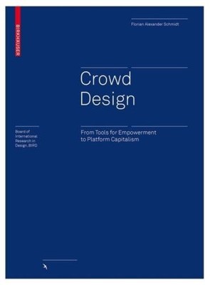Crowd Design: From Tools for Empowerment to Platform Capitalism (Board of Intern