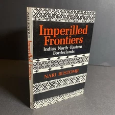 India History: Imperilled Frontiers, North Eastern Lands - Nari Rustomji / FKY